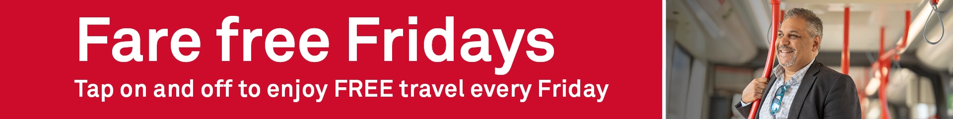 Travel for free on public transport on Fridays. 